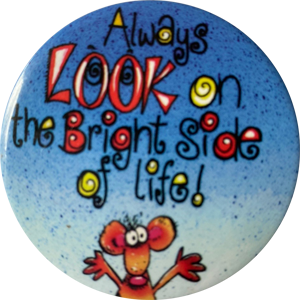Always Look On The Bright Side of Life Badge