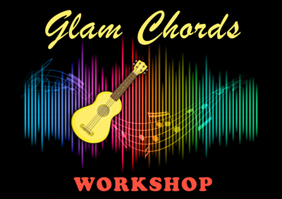 GLAM CHORDS - A WORKSHOP FOR ALL ABILITIES