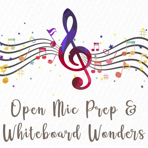 OPEN MIC PRACTISE & WHITEBOARD WONDERS