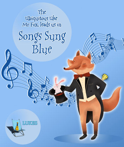 SONGS SUNG BLUE with The Ubiquitous Uke - Mr Fox