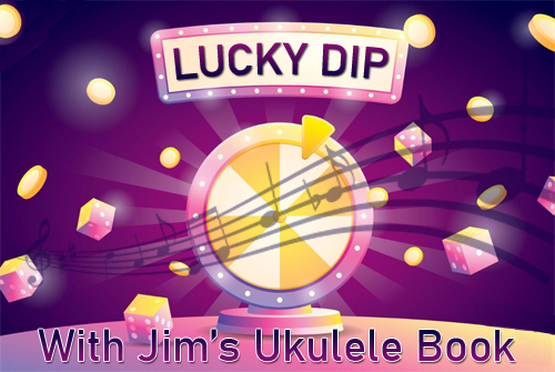 LUCKY DIP WITH JIM'S UKULELE BOOK